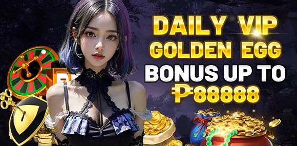 Daily VIP GOLDEN EGG Bonus Up to ₱88,888.